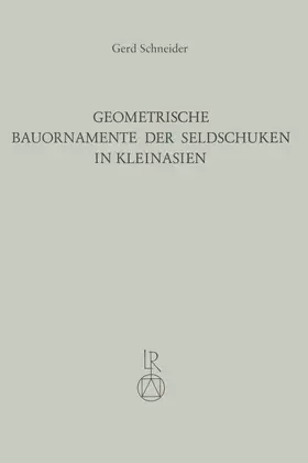 Schneider |  Geometrische Bauornamente der Seldschuken in Kleinasien | Buch |  Sack Fachmedien