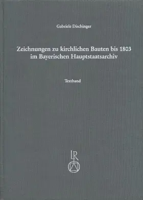 Dischinger |  Zeichnungen zu kirchlichen Bauten bis 1803 im Bayerischen Hauptstaatsarchiv | Buch |  Sack Fachmedien
