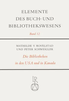 Rovelstad / Schweigler |  Die Bibliotheken in den Vereinigten Staaten von Amerika und in Kanada | Buch |  Sack Fachmedien