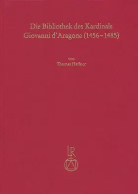 Haffner |  Die Bibliothek des Kardinals Giovanni d´Aragona (1456 bis 1485) | Buch |  Sack Fachmedien