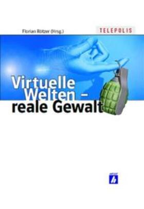 Rötzer |  Virtuelle Welten - reale Gewalt | Buch |  Sack Fachmedien