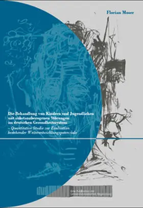 Moser |  Die Behandlung von Kindern und Jugendlichen mit substanzbezogenen Störungen im deutschen Gesundheitssystem | Buch |  Sack Fachmedien