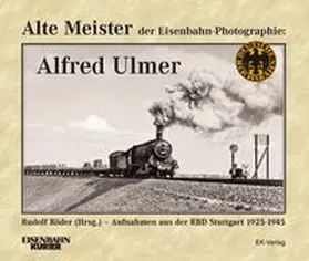 Röder |  Alte Meister der Eisenbahn-Photographie: Alfred Ulmer | Buch |  Sack Fachmedien