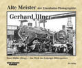 Müller |  Alte Meister der Eisenbahn-Fotographie: Gerhard Illner | Buch |  Sack Fachmedien