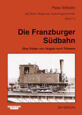 Wilhelm |  Die Franzburger Südbahn | Buch |  Sack Fachmedien