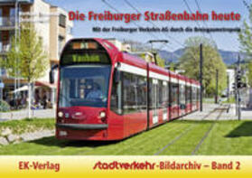 Kampmann / Wolf |  Stadtverkehr-Bildarchiv 2 Freiburger Straßenbahn heute | Buch |  Sack Fachmedien