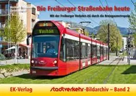 Kampmann / Wolf |  Die Freiburger Straßenbahn heute | Buch |  Sack Fachmedien