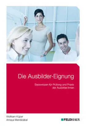 Küper / Mendizábal |  Die Ausbilder-Eignung | Buch |  Sack Fachmedien