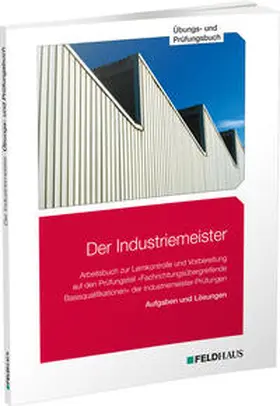 Gold / Glockauer / Schmidt-Wessel |  Der Industriemeister / Übungs- und Prüfungsbuch | Buch |  Sack Fachmedien
