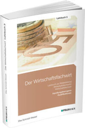 Schmidt-Wessel | Der Wirtschaftsfachwirt / Lehrbuch 3 | Buch | 978-3-88264-750-1 | sack.de