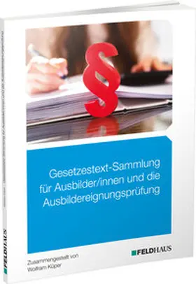 Küper |  Gesetzestext-Sammlung für Ausbilder/-innen und die Ausbildereignungsprüfung | Buch |  Sack Fachmedien