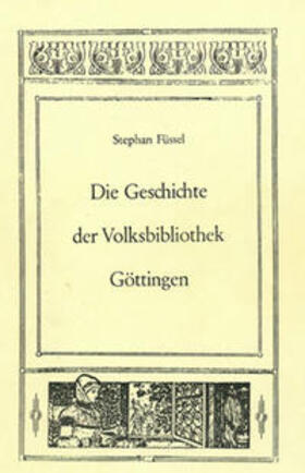 Füssel / Raabe | Die Geschichte der Volksbibliothek Göttingen | Buch | 978-3-88309-001-6 | sack.de