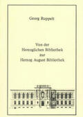 Ruppelt / Raabe |  Von der Herzoglichen Bibliothek zur Herzog August Bibliothek | Buch |  Sack Fachmedien