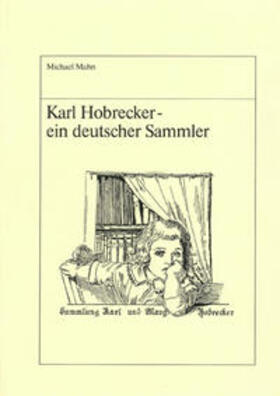 Mahn / Raabe |  Karl Hobrecker - ein deutscher Sammler | Buch |  Sack Fachmedien