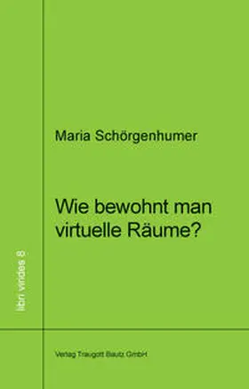 Schörgenhumer |  Wie bewohnt man virtuellen Raum? | Buch |  Sack Fachmedien