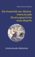 Zimmermann |  Die Kreativität der Materie | Buch |  Sack Fachmedien