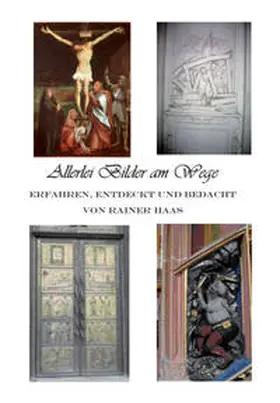 Haas |  Allerlei Bilder am Wege erfahren, entdeckt und bedacht | Buch |  Sack Fachmedien