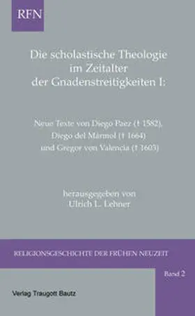 Lehner |  Die scholastische Theologie im Zeitalter der Gnadenstreitigkeiten I | Buch |  Sack Fachmedien
