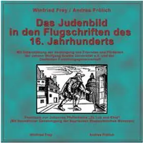 Frey / Frölich |  Das Judenbild in den Flugschriften des 16. Jahrhunderts. CD-ROM | Sonstiges |  Sack Fachmedien