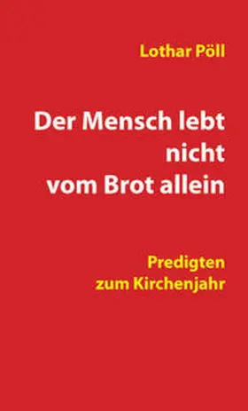 Pöll | Der Mensch lebt nicht vom Brot allein | Buch | 978-3-88309-653-7 | sack.de