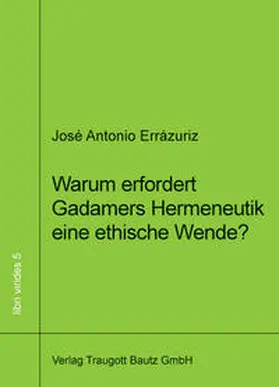 Errázuriz |  Warum erfordert Gadamers Hermeneutik eine ethische Wende? | Buch |  Sack Fachmedien