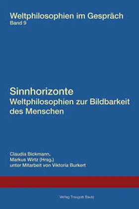 Bickmann / Wirtz |  Sinnhorizonte. Weltphilosophien zur Bildbarkeit des Menschen | Buch |  Sack Fachmedien