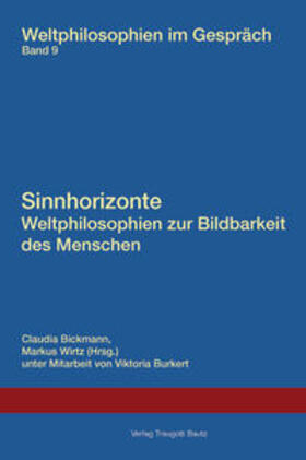 Bickmann / Wirtz |  Sinnhorizonte. Weltphilosophien zur Bildbarkeit des Menschen | Buch |  Sack Fachmedien