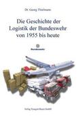 Thielmann |  Die Geschichte der Logistik der Bundeswehr  von 1955 bis heute | Buch |  Sack Fachmedien
