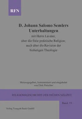 Fleischer |  Johann Salomo Semler Unterhaltungen mit Herrn Lavater über die freie praktische Religion; auch über die Revision der bisherigen Theologie | Buch |  Sack Fachmedien