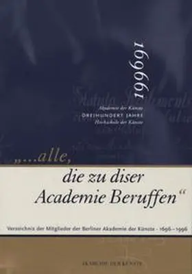 Akademie der Künste, Berlin |  ... alle, die zu diser Academie Beruffen | Buch |  Sack Fachmedien