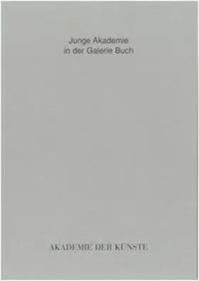 Akademie der Künste, Berlin |  Junge Akademie in der Galerie Buch | Buch |  Sack Fachmedien