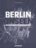 Busch |  Julian Busch, Berlin Unseen. Architectural Projections into the City's Hidden Past | Buch |  Sack Fachmedien