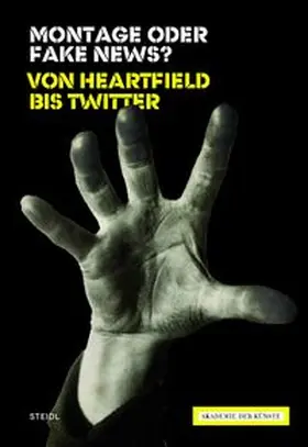 Lammert / Akademie der Künste, Berlin |  Montage oder Fake News? Von Heartfield bis Twitter | Buch |  Sack Fachmedien