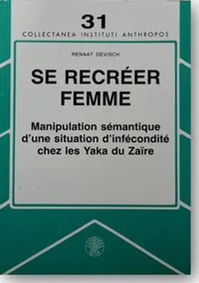 Devisch |  Se recréer femme: Manipulation sémantique d'une situation d'infécondité chez les Yaka du Zaire | Buch |  Sack Fachmedien