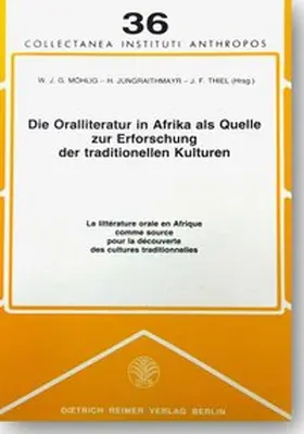 Möhlig / Jungraithmayr / Thiel |  Die Oralliteratur in Afrika als Quelle zur Erforschung der traditionellen Kulturen | Buch |  Sack Fachmedien