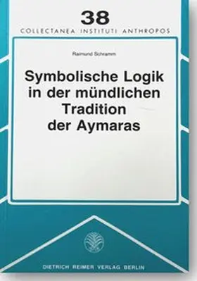 Schramm |  Symbolische Logik in der mündlichen Tradition der Aymaras | Buch |  Sack Fachmedien