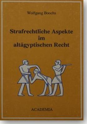 Boochs | Strafrechtliche Aspekte im altägyptischen Recht | Buch | 978-3-88345-421-4 | sack.de