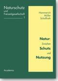 Hammerich / Müller / Schaffrath |  Natur: Zwischen Schutz und Nutzung | Buch |  Sack Fachmedien