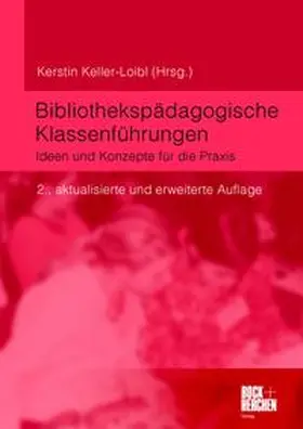 Keller-Loibl |  Bibliothekspädagogische Klassenführungen | Buch |  Sack Fachmedien