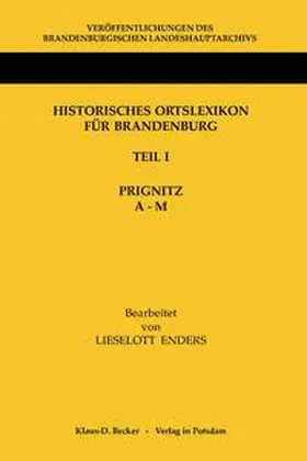 Enders / Neitmann |  Historisches Ortslexikon für Brandenburg, Teil I, Prignitz, Band  A-M | Buch |  Sack Fachmedien
