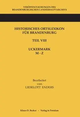 Enders / Neitmann |  Historisches Ortslexikon für Brandenburg, Teil VIII, Uckermark, Band 2:  M-Z | Buch |  Sack Fachmedien