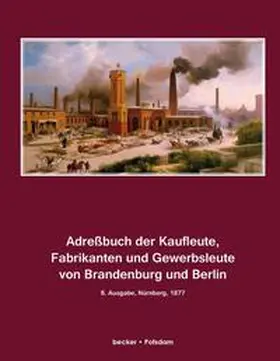 Becker |  Adreßbuch der Kaufleute, Fabrikanten und Gewerbsleute von Brandenburg und Berlin | Buch |  Sack Fachmedien