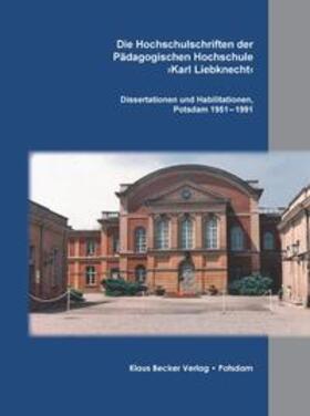 Becker | Die Hochschulschriften der Pädagogischen Hochschule >Karl Liebknecht< | Buch | 978-3-88372-207-8 | sack.de