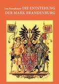 Partenheimer / Stellmacher |  Die Entstehung der Mark Brandenburg | Buch |  Sack Fachmedien