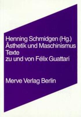 Schmidgen |  Guattari, F: Ästhetik/Maschinismus | Buch |  Sack Fachmedien