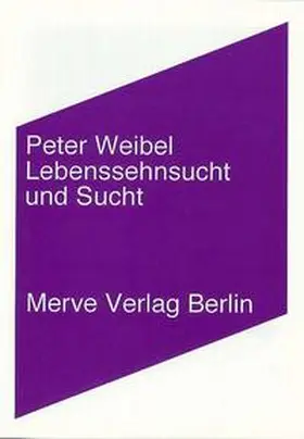 Weibel |  Lebenssehnsucht und Sucht | Buch |  Sack Fachmedien