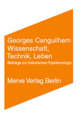 Canguilhem / Schmidgen |  Wissenschaft, Technik, Leben | Buch |  Sack Fachmedien