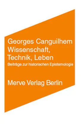 Canguilhem / Schmidgen |  Wissenschaft, Technik, Leben | Buch |  Sack Fachmedien