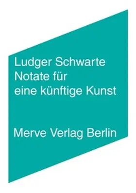 Schwarte |  Notate für eine künftige Kunst | Buch |  Sack Fachmedien