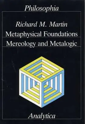 Martin |  Metaphysical Foundations, Mereology and Metalogic | Buch |  Sack Fachmedien